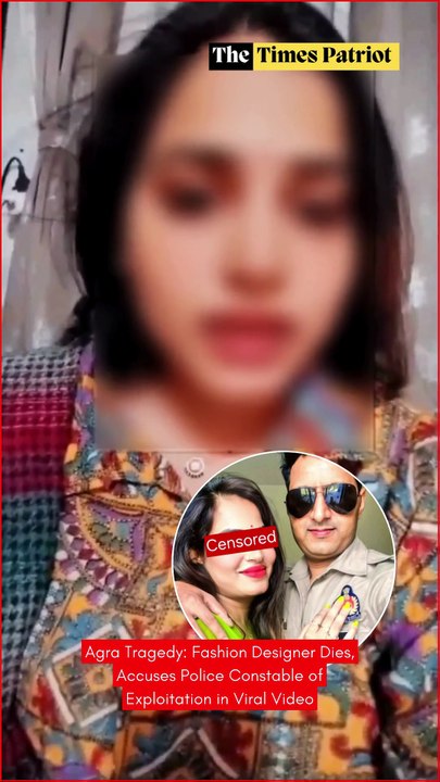 Agra Tragedy: Fashion Designer Dies, Accuses Police Constable of Exploitation in Viral Video