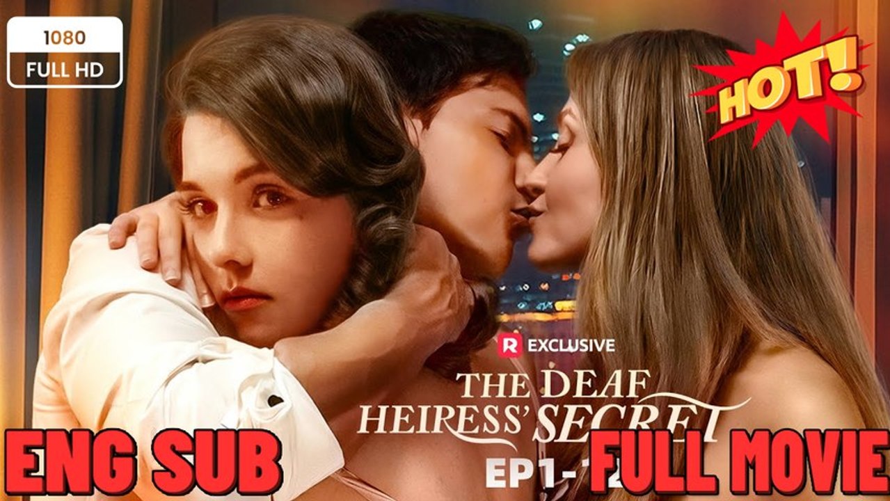 The Deaf Heiress's Secret ❤️Short Drama English Sub FULL  ⭐🍉💚FULL MOVIES ENGLISH SUB (2026)