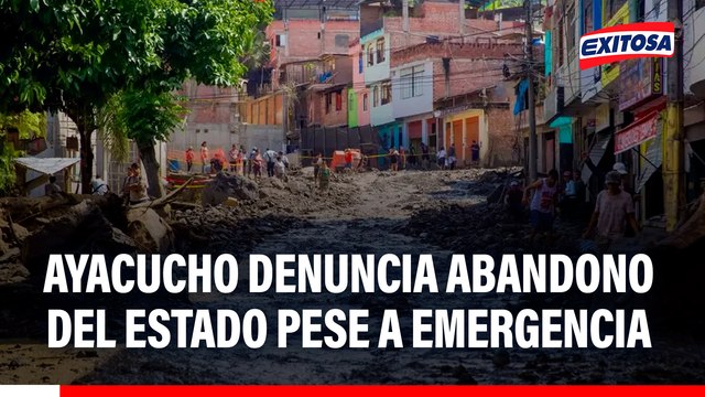 Huaicos dejan desaparecidos en Ayacucho: Denuncian falta de apoyo por parte del Estado