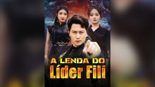 A Lenda Do Líder Fili (Dublado) Episódio Completo