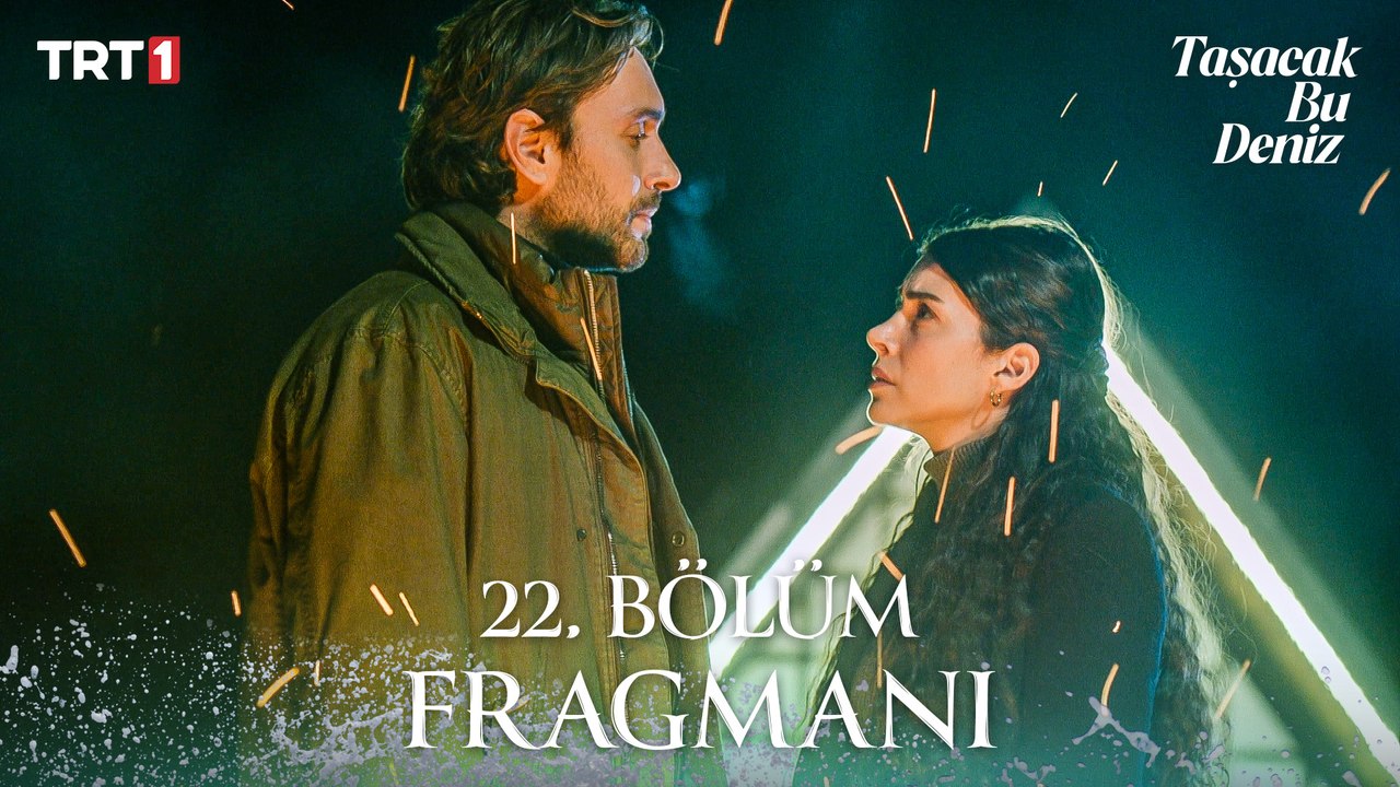 Taşacak Bu Deniz 22. Bölüm Fragmanı