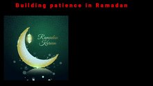 Building patience in Ramadan