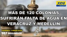 Más de 120 colonias sufrirán falta de agua en Veracruz y Medellín