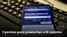 Veja em 3 pontos se você é capaz de declarar o Imposto de Renda sozinho e veja os erros mais comuns