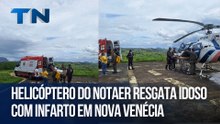 Helicóptero do Notaer resgata idoso com infarto em Nova Venécia