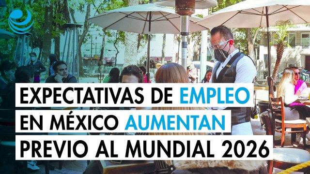 Expectativas de empleo en México aumentan, 53% estima más contrataciones previo al Mundial 2026