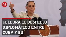 Sheinbaum celebra histórico acercamiento entre Cuba y EU
