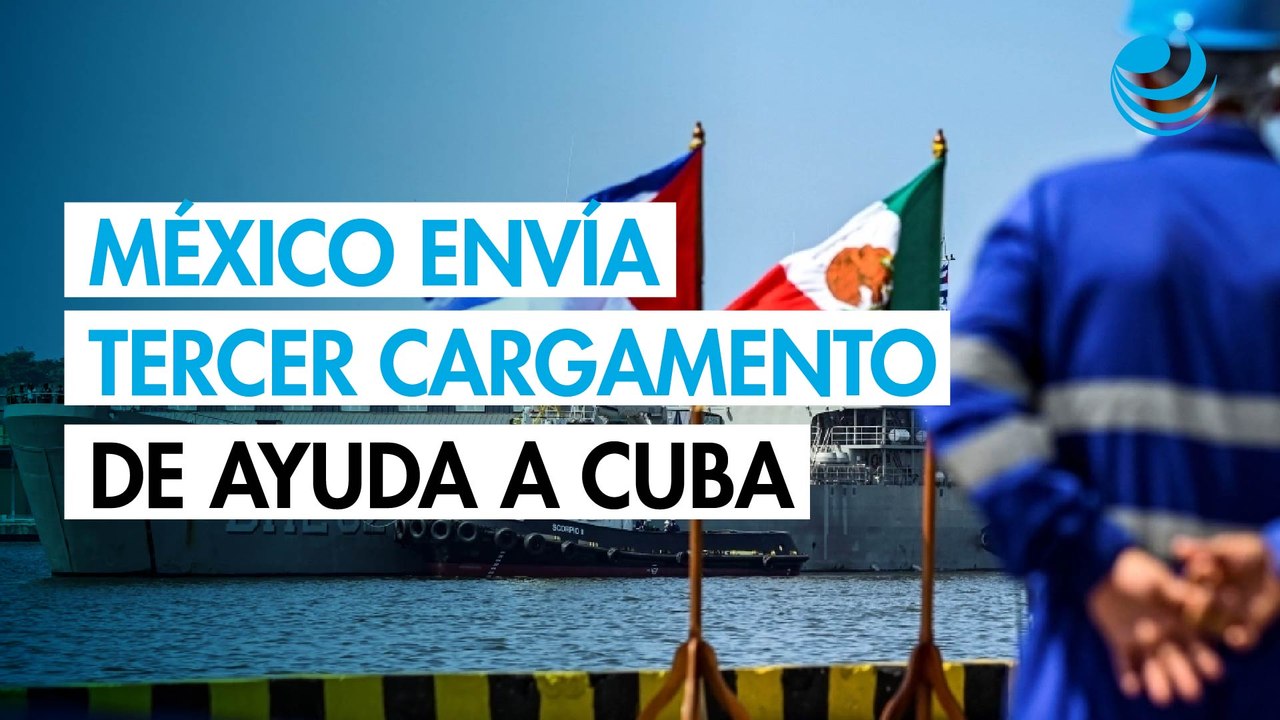 Llega tercer cargamento de México con ayuda humanitaria a Cuba; Díaz-Canel elogia apoyo de Sheinbaum