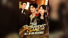 The Betrayer's Game All In On Revenge Full Chinese Drama