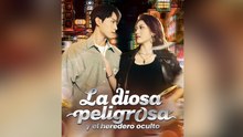 La diosa peligrosa y el heredero oculto#Episodio completo