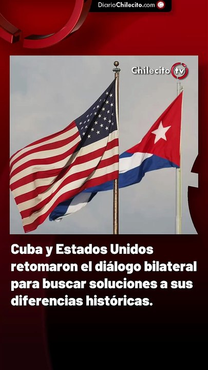 Cuba y Estados Unidos retomaron el diálogo bilateral para buscar soluciones a sus diferencias históricas.