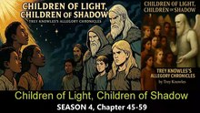 Fourth Season Review of Chapters 45 - 59 — Trey Knowles Children of Light, Children of Shadow