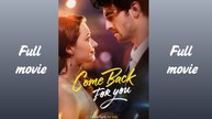 Come Back For You_full short drama