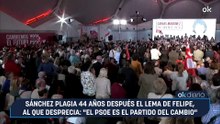 Sánchez plagia 44 años después el lema de Felipe, al que desprecia: "El PSOE es el partido del cambio"