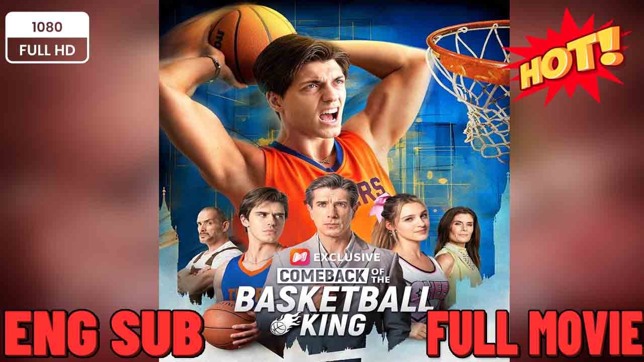 ⭐⭐The Basketball King's Epic Comeback: A Short Drama of Redemption⭐⭐⭐⭐⭐
