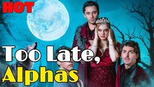 [ HOT 🔥 ]  Too Late, Alphas - Full Movie