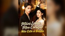 Mãos Longe, Meu Coração Não Está À Venda (Dublado) Episódio Completo
