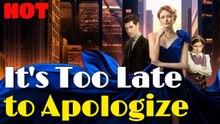 It's Too Late to Apologize Full movie