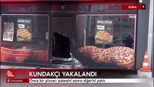 Bursa'da pizzacı şubelerini yakan kundakçı yakalandı