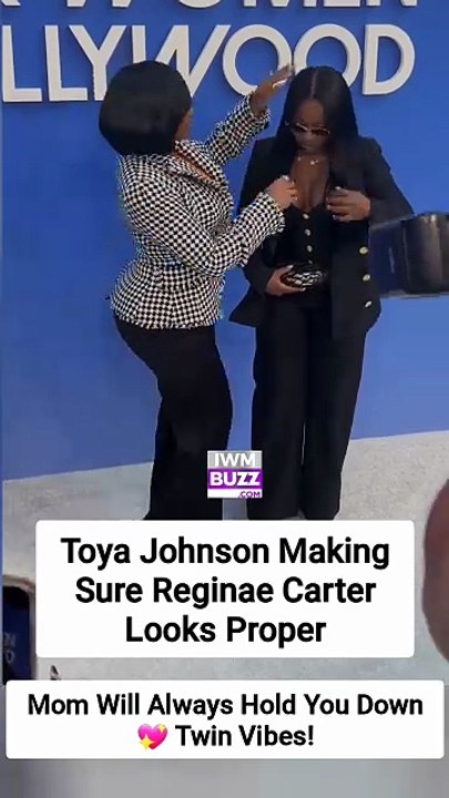 Toya Johnson Making Sure Reginae Carter Looks ProperMom Will Always Hold You Down 💖 Twin Vibes!