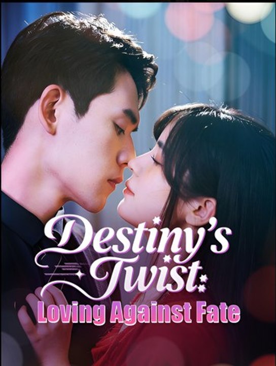Destiny’s Twist Loving Against Fate - Drama FULL MOVIES ENGLISH SUB
