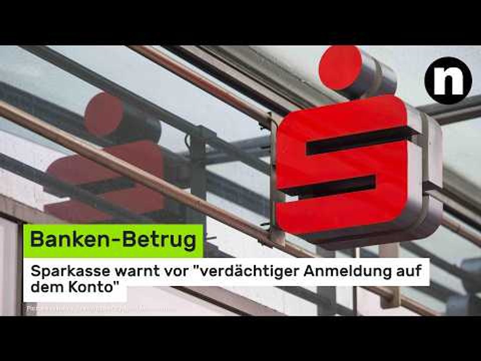 Banken-Betrug: Sparkasse warnt vor 'verdächtiger Anmeldung auf dem Konto'