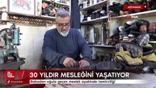 Adıyaman'da babadan oğula geçen meslek ayakkabı tamirciliği