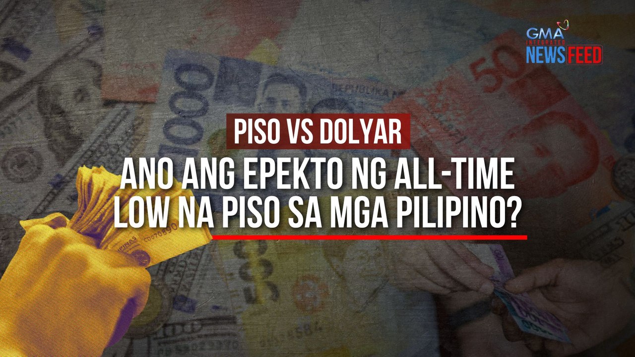 PISO VS DOLYARAno ang epekto ng all-time low na piso sa mga Pilipino? | GMA Integrated Newsfeed