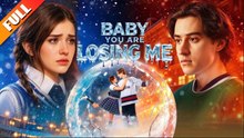 Baby You Are Losing Me - Full