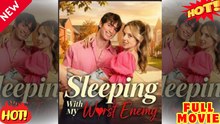 🔥Sleeping With My Worst Enemy: A 2026 Film 🔥
