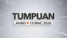 Tumpuan Ahad – 15 Mac 2026