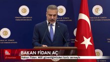 Hakan Fidan: Milli güvenliğimizden taviz vermeyiz