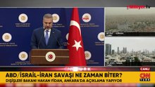 Dışişleri Bakanı Hakan Fidan: Savaş bölgeye yayıldı