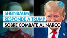 Sheinbaum responde a Trump: México colabora con EU en el combate al narcotráfico con "soberanía"