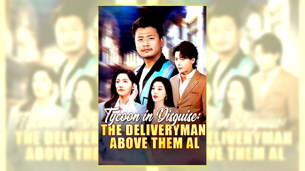 Tycoon in Disguise The Deliveryman Above Them All | Full HD
