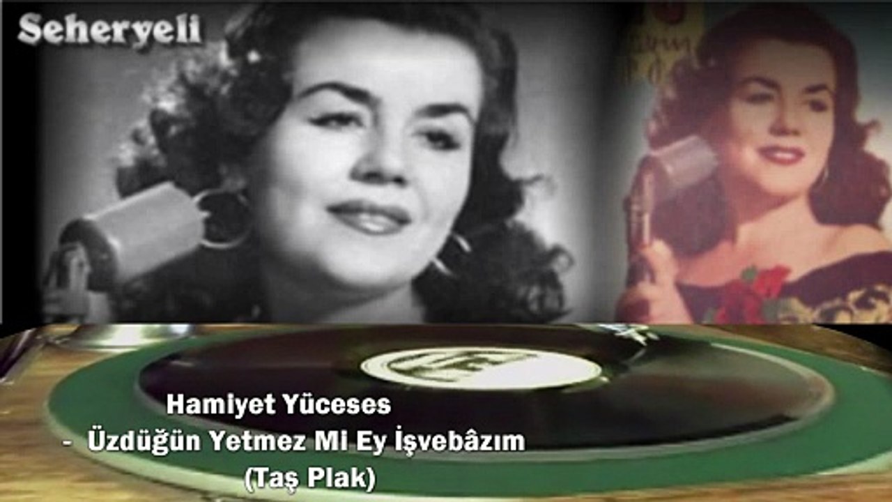 *Bayan Hamiyet  ♪♪♪   Üzdüğün Yetmez Mi Ey İşvebâzım  (Taş Plak)