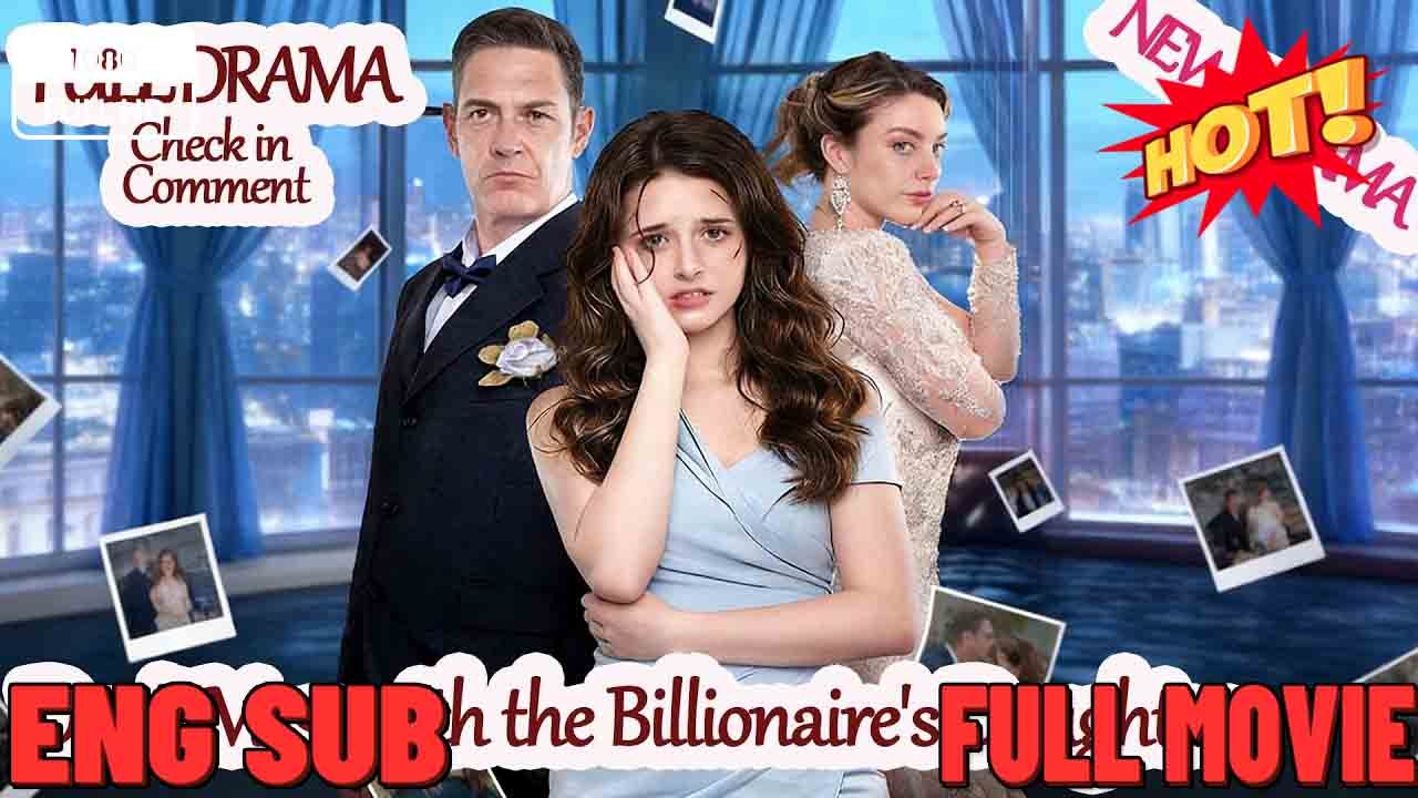 🔥 Don't Mess With Billionaire's Daughter Isodes ⭐🍉💚FULL MOVIES ENGLISH SUB (2026)