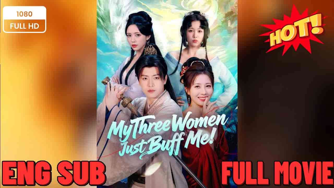 My Three Women Just Buff Me Full Movies