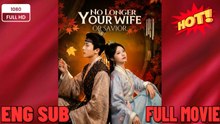 🍿🍿🍿 No Longer Your Wife or Savior - Drama FULL MOVIES ENGLISH SUB