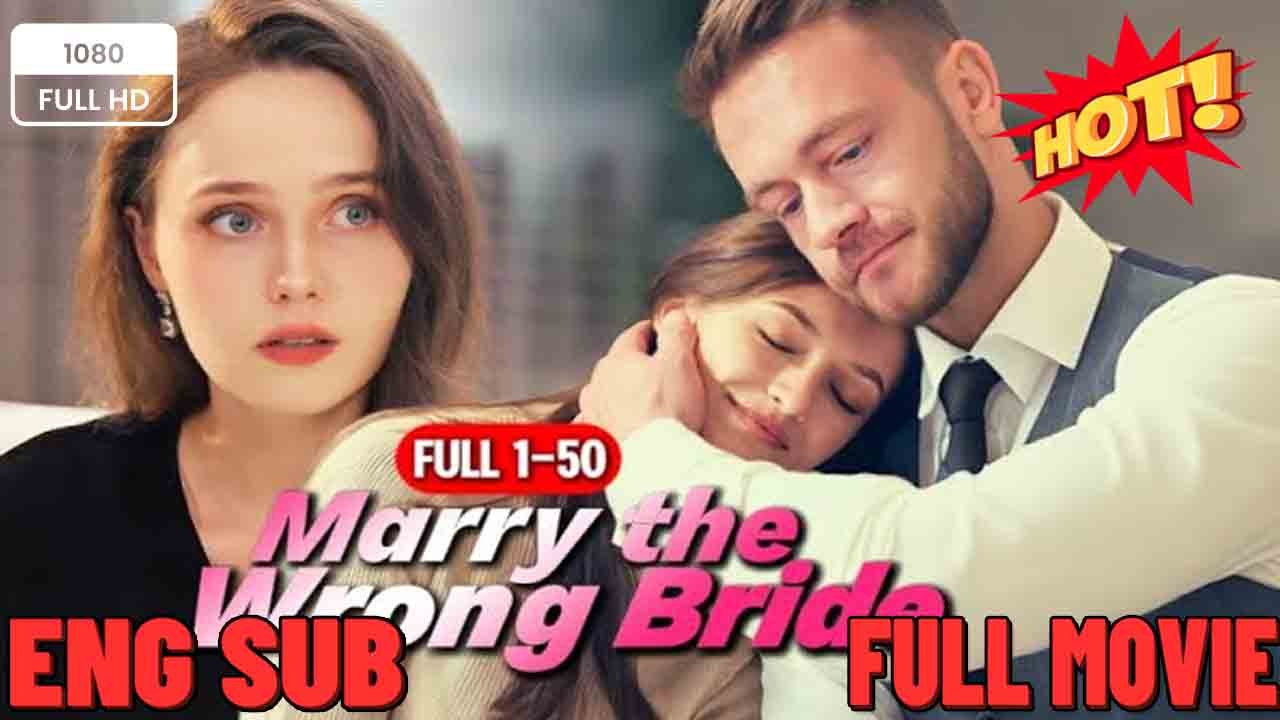 Marry the WRONG bride  ⭐🍉💚FULL MOVIES ENGLISH SUB (2026)