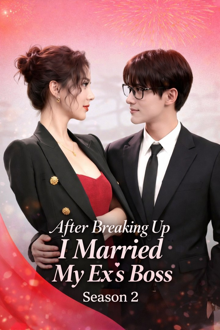 After Breaking Up I Married My Ex-Boss Season 2- Drama Movie English Sub