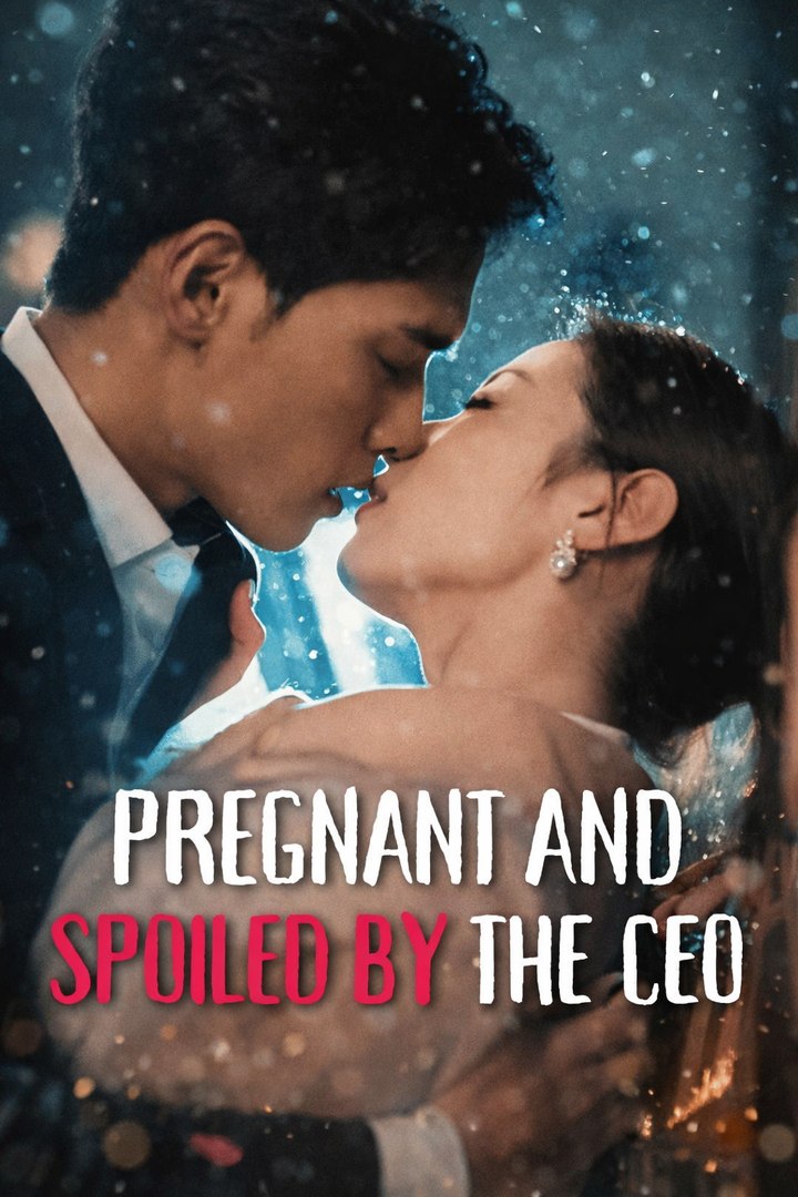 Pregnant & Spoiled By The CEO- Drama Movie English Sub