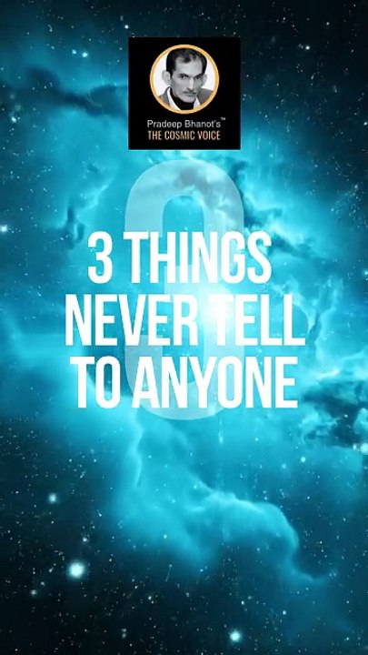 3 Things You Must Keep Secret | Spiritual Wisdom by Pradeep Bhanot's the Cosmic Voice