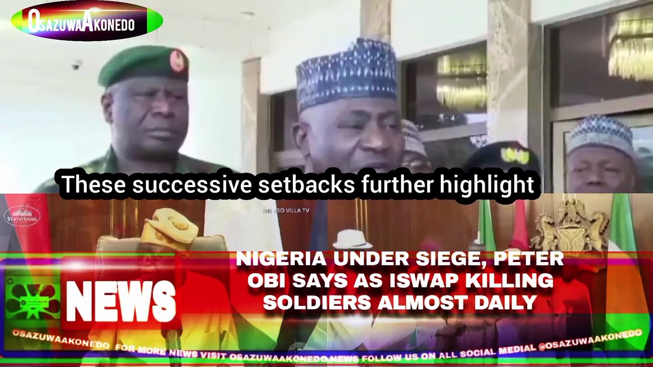 Nigeria Under Siege, Peter Obi Says As ISWAP Killing Soldiers Almost Daily