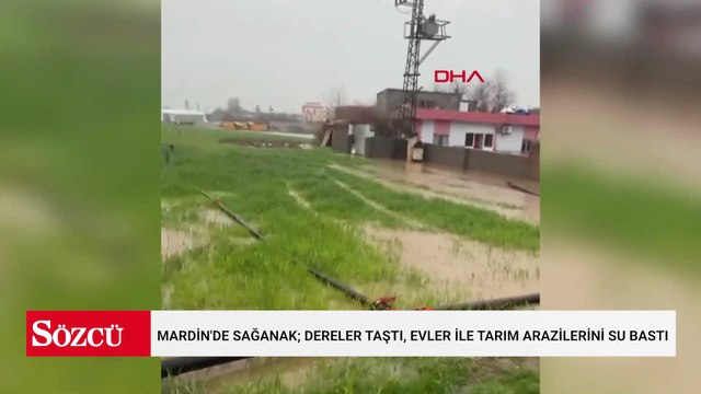 Mardin'de sağanak; dereler taştı, evler ile tarım arazilerini su bastı