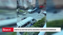 Beylikdüzü’nde zabıta ile seyyar satıcı arasında gerginlik kamerada