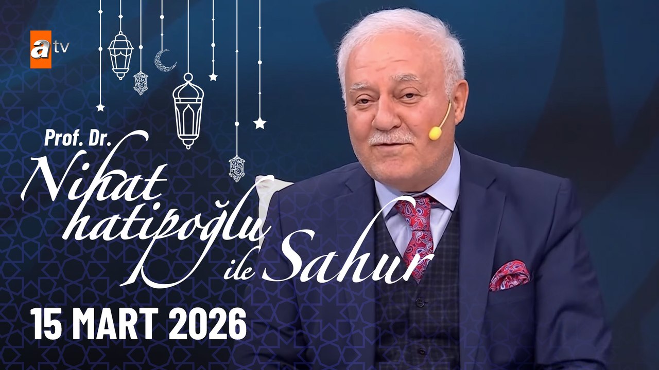 Nihat Hatipoğlu ile Sahur 25. Bölüm | 15 Mart 2026