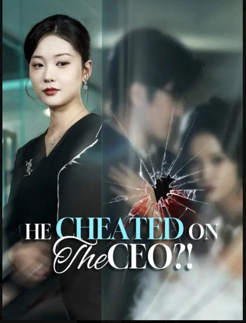 He Cheated on the CEO- Full Drama Movie English Sub