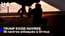 Navires alliés à Ormuz / Trump demande, 16 navires attaqués