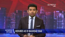 Detik-detik Kedubes AS di Baghdad Diserang Drone, Ledakan Guncang Ibu Kota Irak | KOMPAS PETANG
